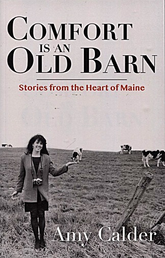Comfort is an Old Barn: Stories from the Heart of Maine